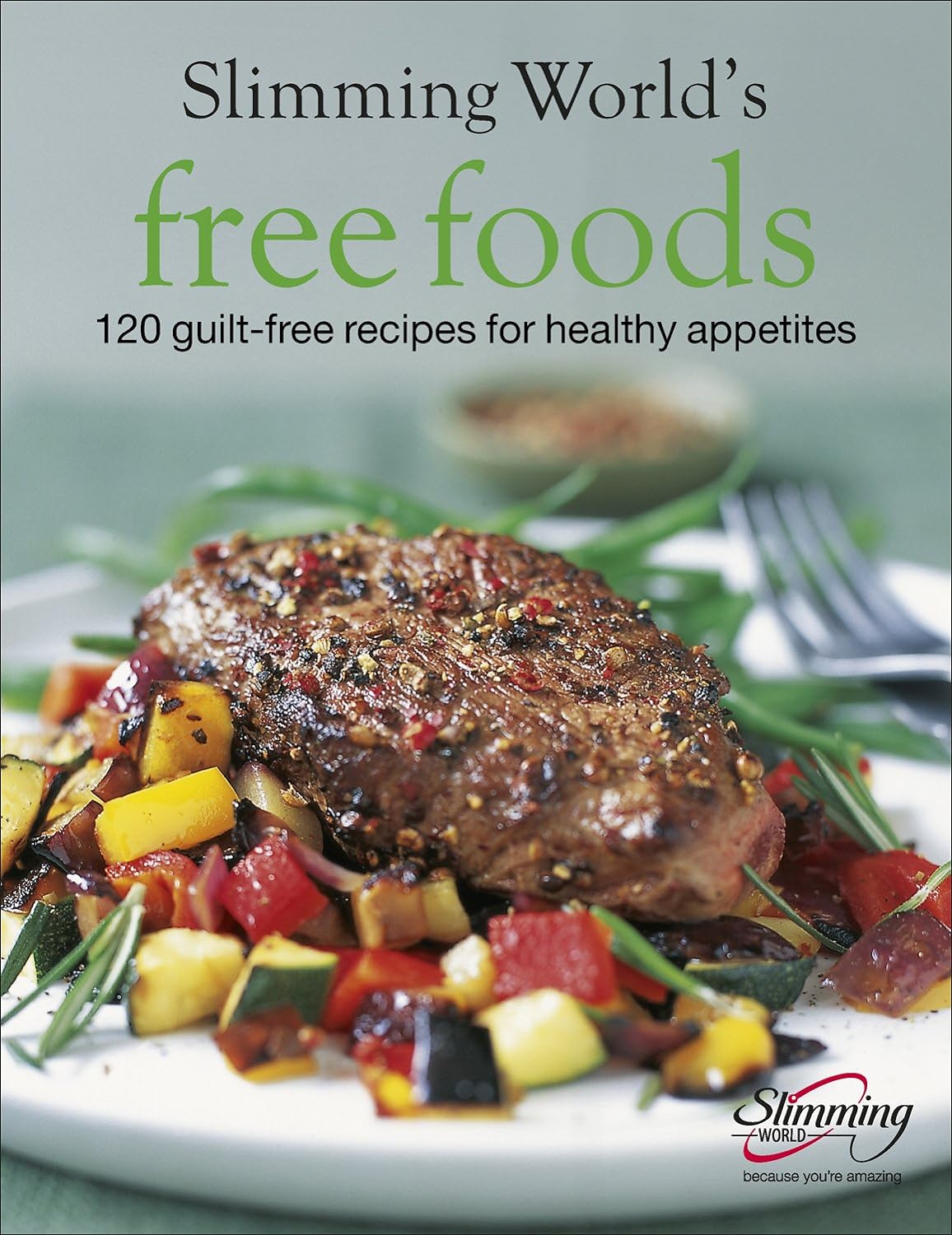 Slimming World Free Foods: 120 guilt-free recipes for healthy appetites