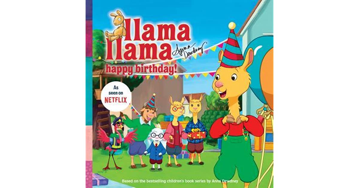 Llama Llama Happy Birthday! By Anna Dewdney