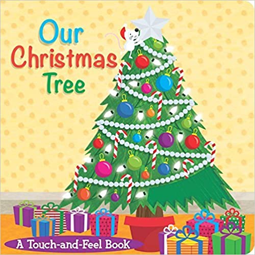 Our Christmas Tree: A Touch-and-Feel Book (Touch-and-Feel Books) by little bee books