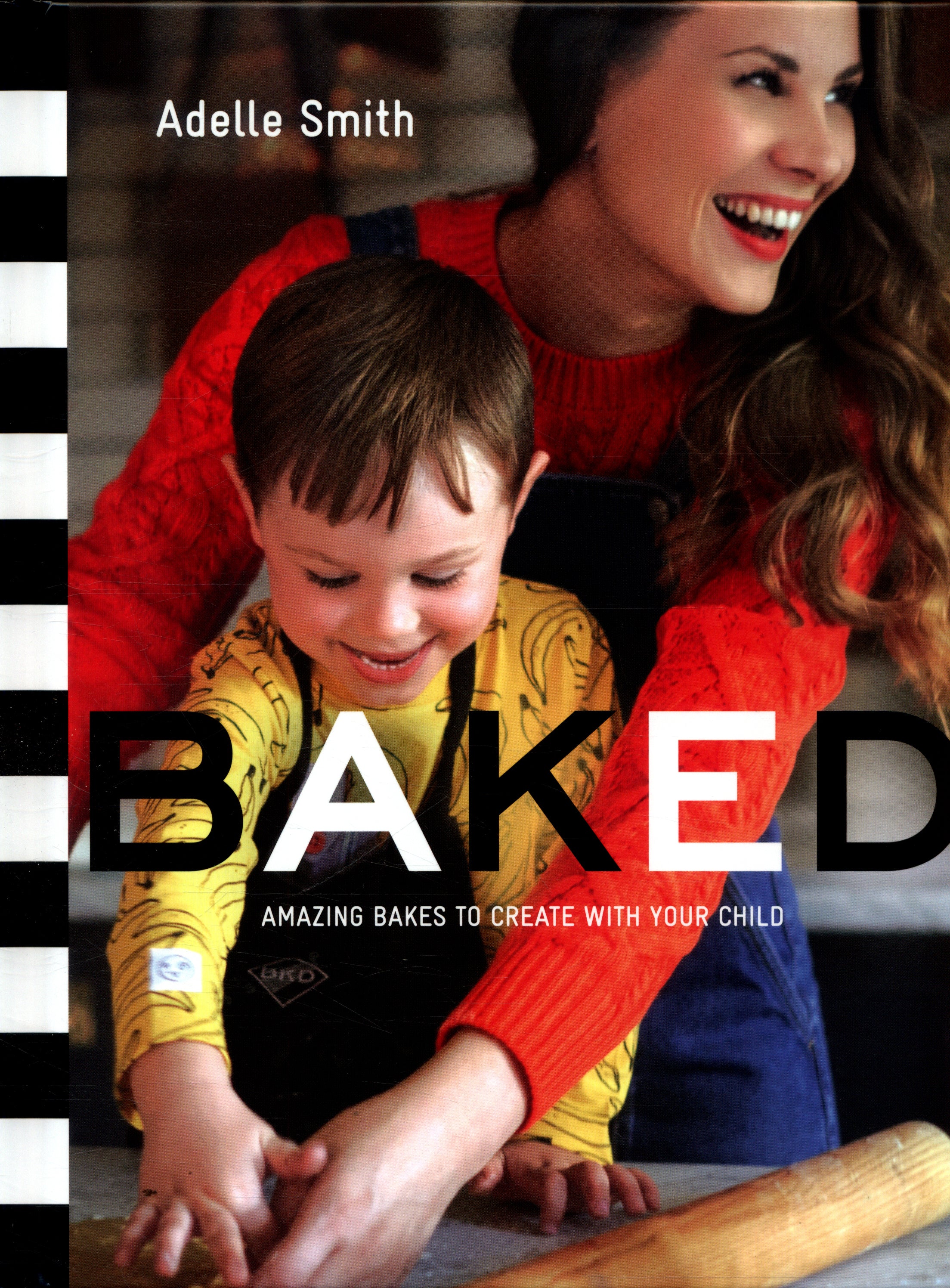 Baked : amazing bakes to create with your child