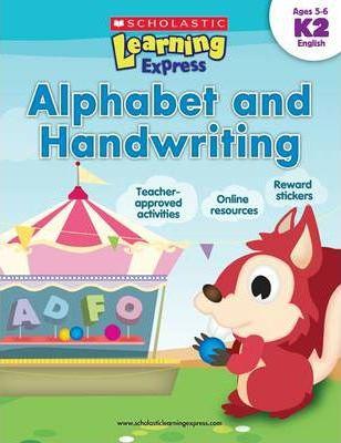 Scholastic Learning Express - Alphabet And Handwriting - K2 English