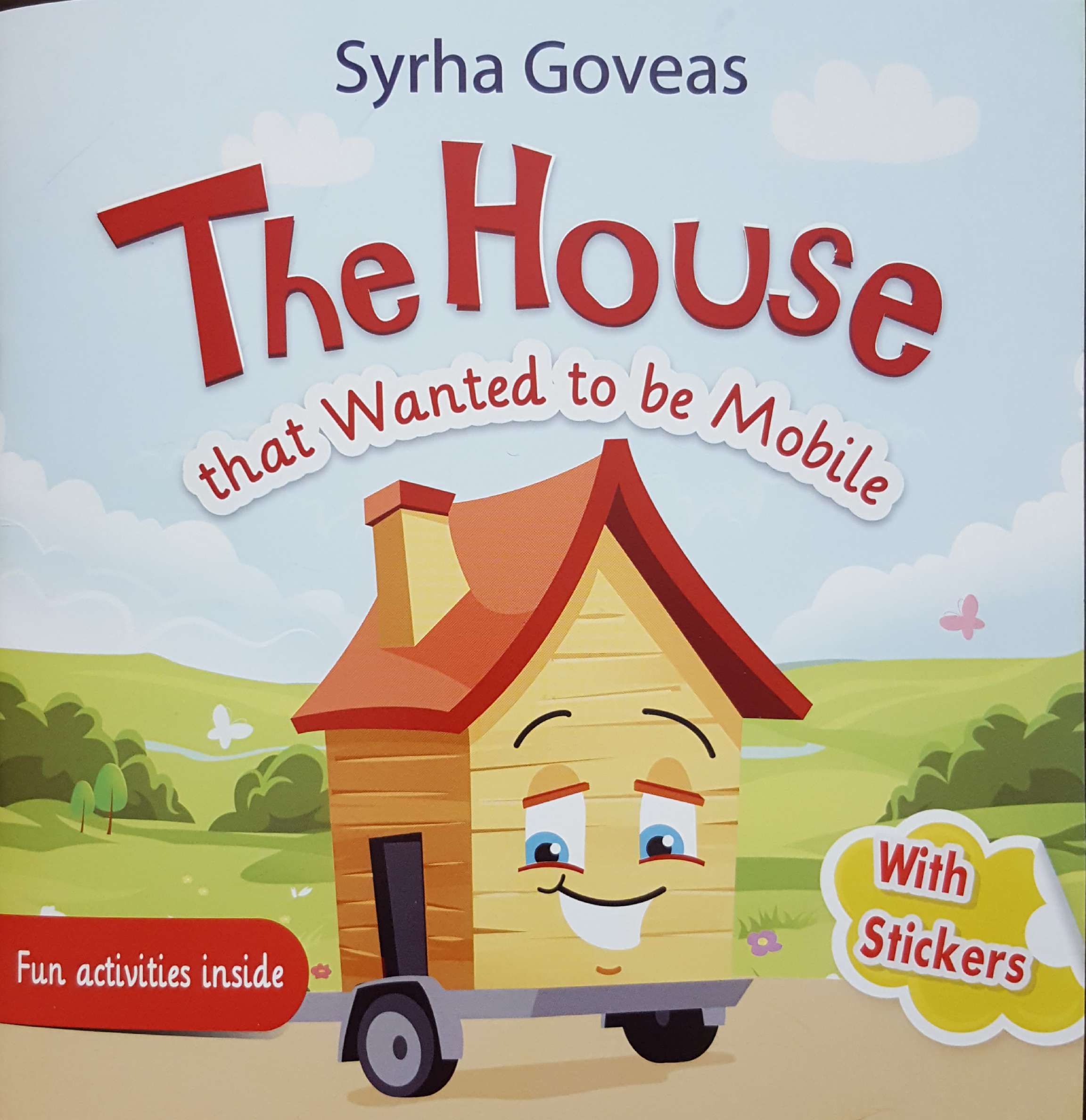 The House: that wanted to be Mobile (with stickers) Fun activities inside By Syrha Goveas