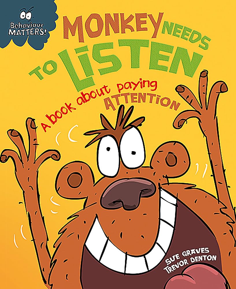 Monkey Needs to Listen - A book about paying attention (Behaviour Matters)