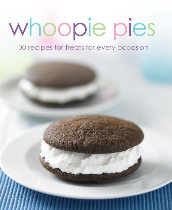 Whoopie Pies 30 Recipes For Treats For Every Occasion