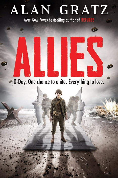 Allies : D-Day One Chance To Unite. Everything To Lose By Alan Gratz
