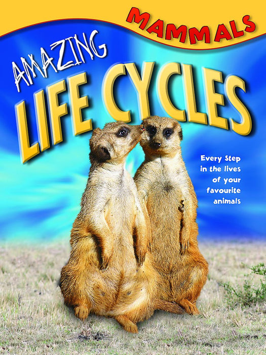 Mammals : Amazing Life Cycles