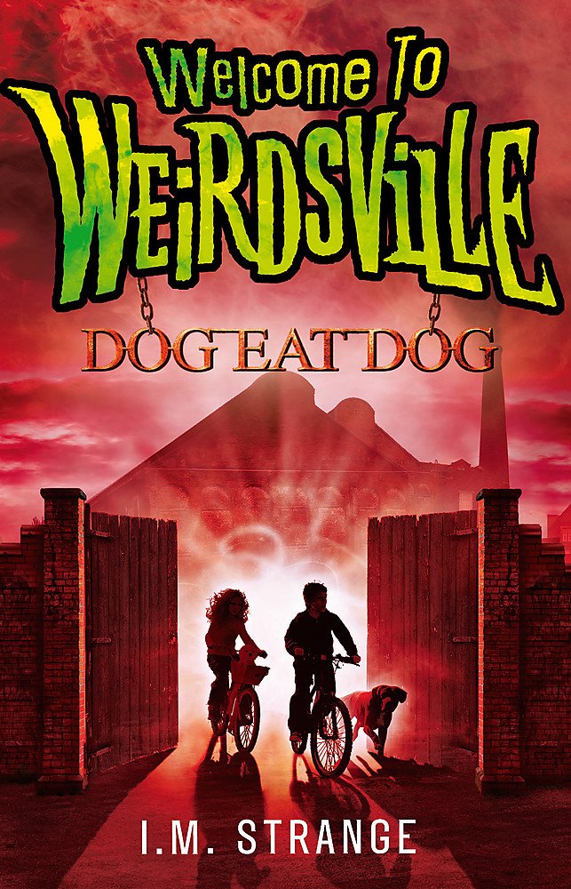 Dog Eat Dog: Book 3 (Welcome to Weirdsville)