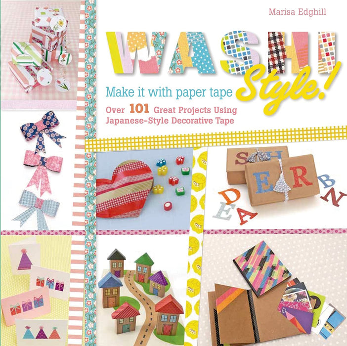 Washi Style!: Over 101 Great Projects Using Japanese-Style Decorative Tape