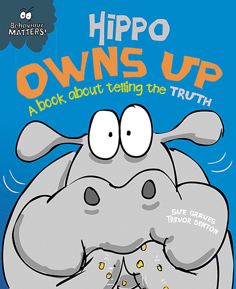 Hippo Owns Up - A book about telling the truth (Behaviour Matters)