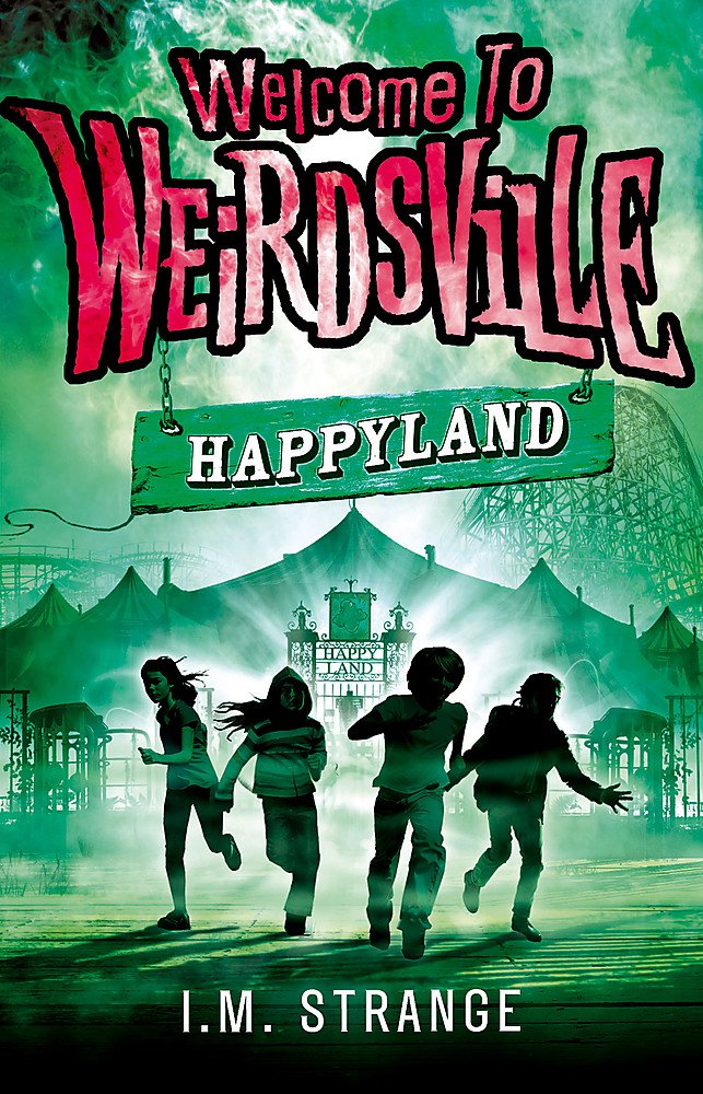 Happyland: Book 1 (Welcome to Weirdsville)
