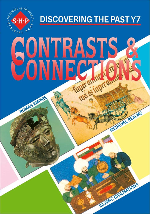 Contrasts & Connections: Discovering The Past Y7 - The Schools History Prjects