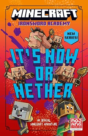 Minecraft: It’s Now or Nether (Ironsword Academy, Book 2)