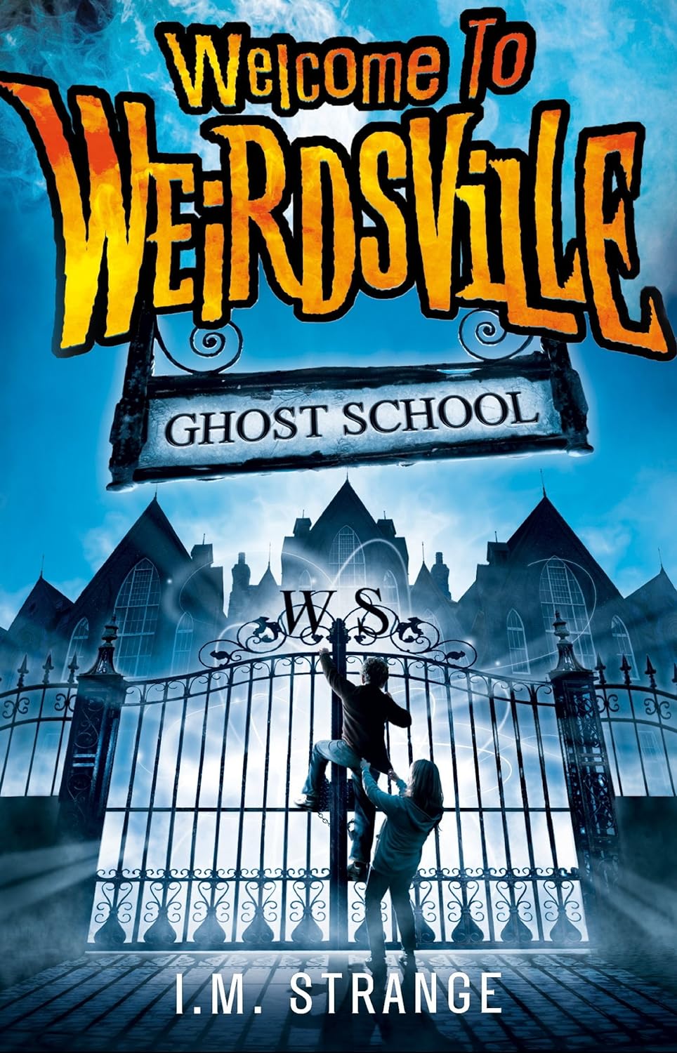 Ghost School: Book 2 (Welcome to Weirdsville)