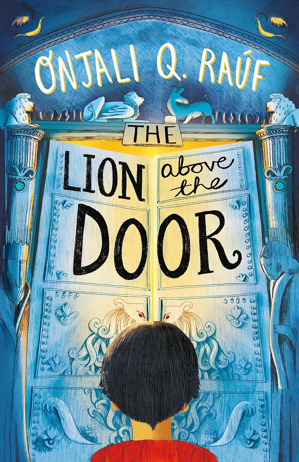 The Lion Above the Door by Onjali Rauf