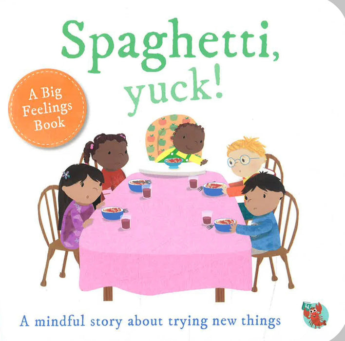 Spaghetti yuck! : A big feelings book (A mindful story about trying new things)