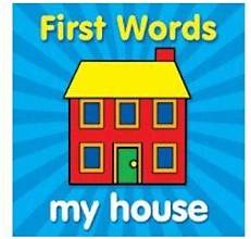 First Words: My House
