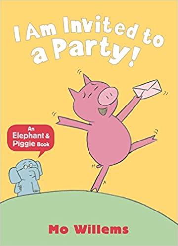 I Am Invited to a Party! (Elephant and Piggie)