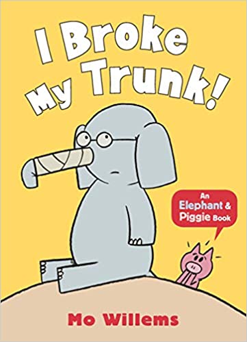 I Broke My Trunk! (Elephant and Piggie)