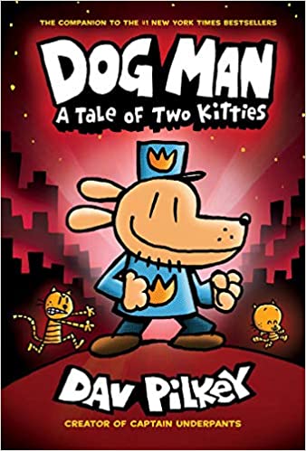 Dog Man #3 A Tale Of Two Kitties by Dav Pilkey