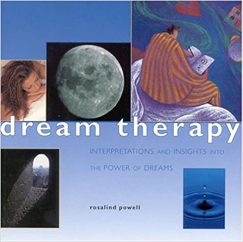 Dream Therapy: How to Unravel Your Dreams and Explore Your Psyche (Guide for Life S.)