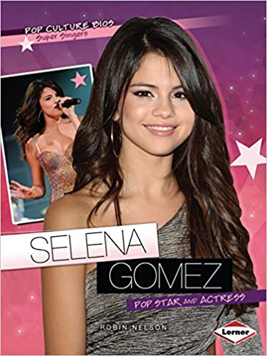 Selena Gomez: Pop Star and Actress