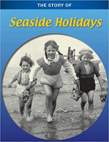 Story of Seaside Holidays (Story of...) (The Story of)