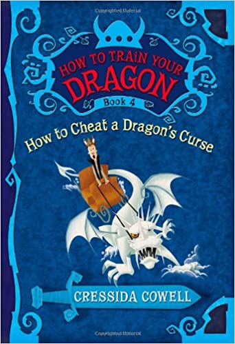 How to Train Your Dragon Book 4: How to Cheat a Dragon's Curse: 04 (The Heroic Misadventures of Hiccup the Viking)