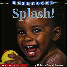 Splash! (Baby Faces Board Book)