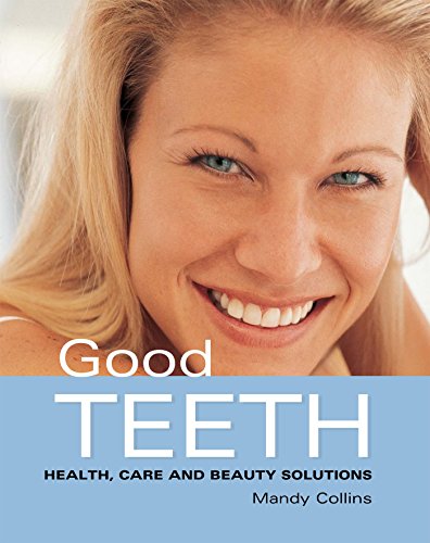 Good Teeth: Simple Advice for Healthy Teeth and Gums