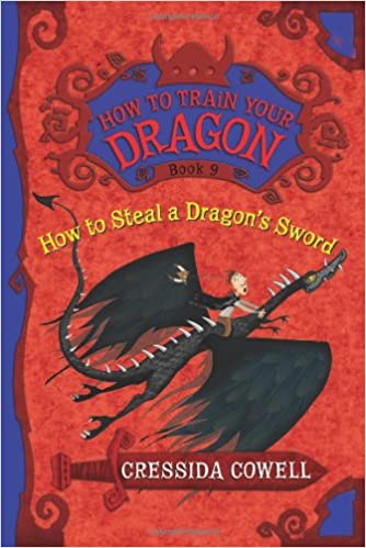 How to Steal a Dragon's Sword: The Heroic Misadventures of Hiccup the Viking: 09 (How to Train Your Dragon)
