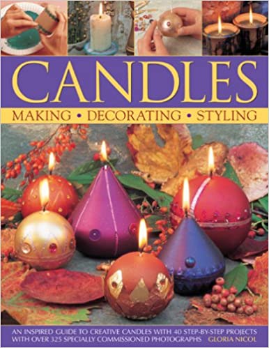 Candles: An Inspired Guide to Creative Candles with 40 Step-by-step Projects