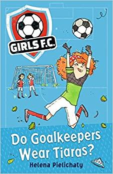 Girls Fc 1: Do Goal Keepers - Novel
