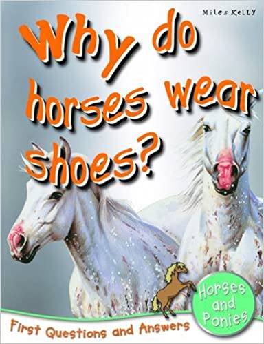 Why Do Horses Wear Shoes?: First Questions and Answers Horses and Ponies (First Q&A)
