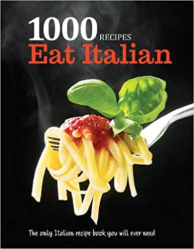 1000 Receipes Eat Italian