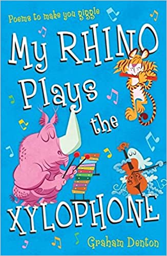 My Rhino Plays the Xylophone: Poems to Make You Giggle