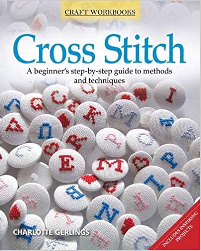 Cross Stitch: A Beginner's Step-By-Step Guide