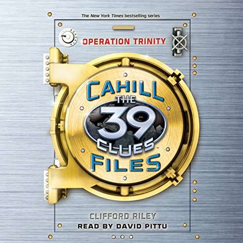 Operation Trinity: The 39 Clues: The Cahill Files
