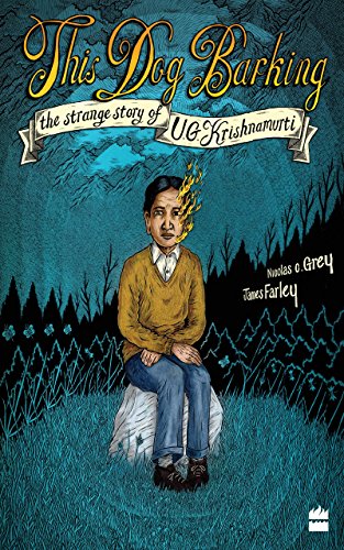 This Dog Barking: The Strange Story of U.G. Krishnamurti