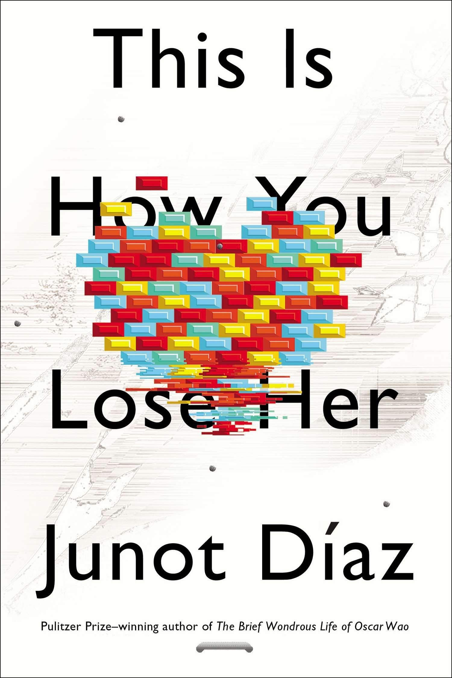 This Is How You Lose Her - Junot Diaz