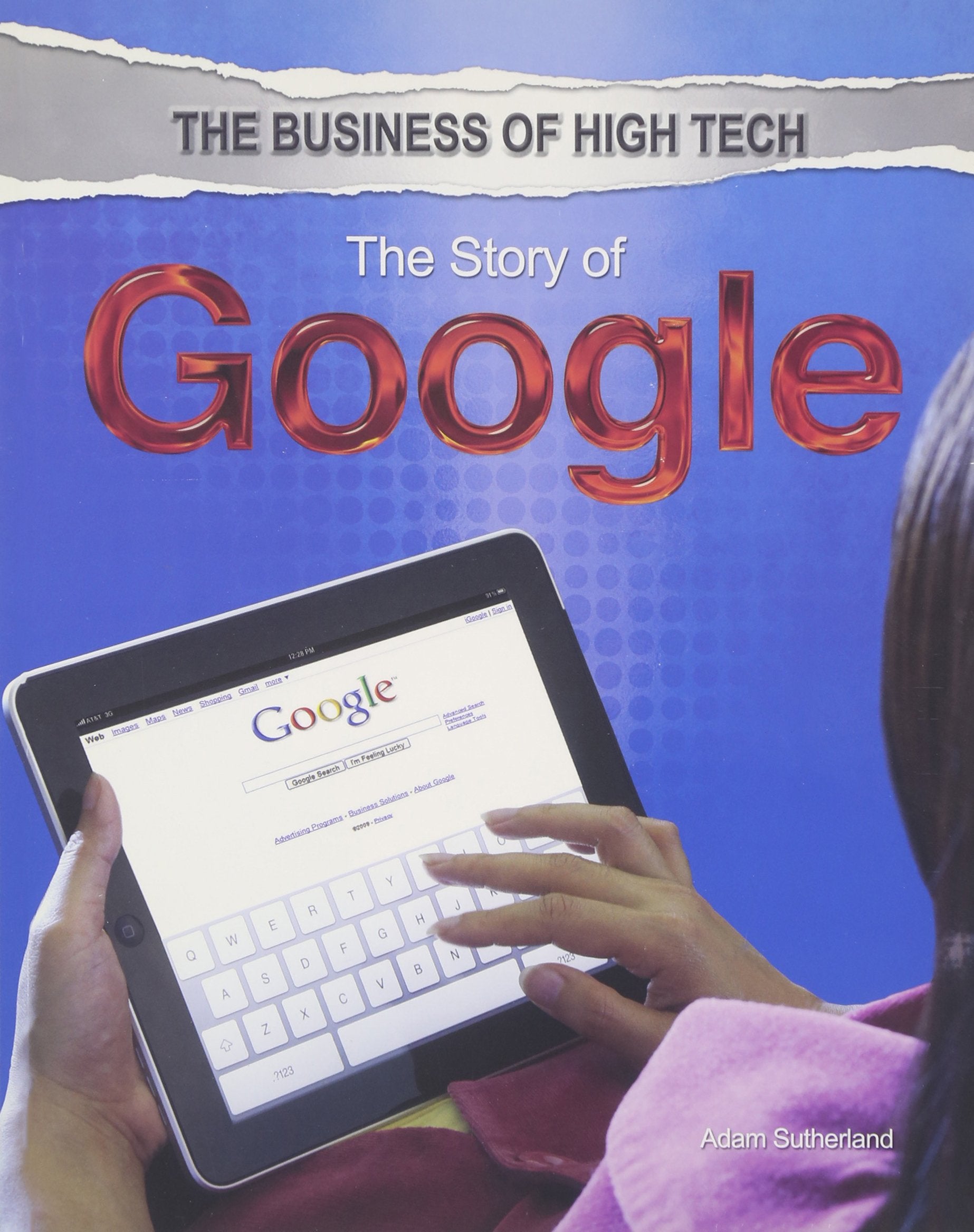 The Story Of Google (The Business Of High Tech)