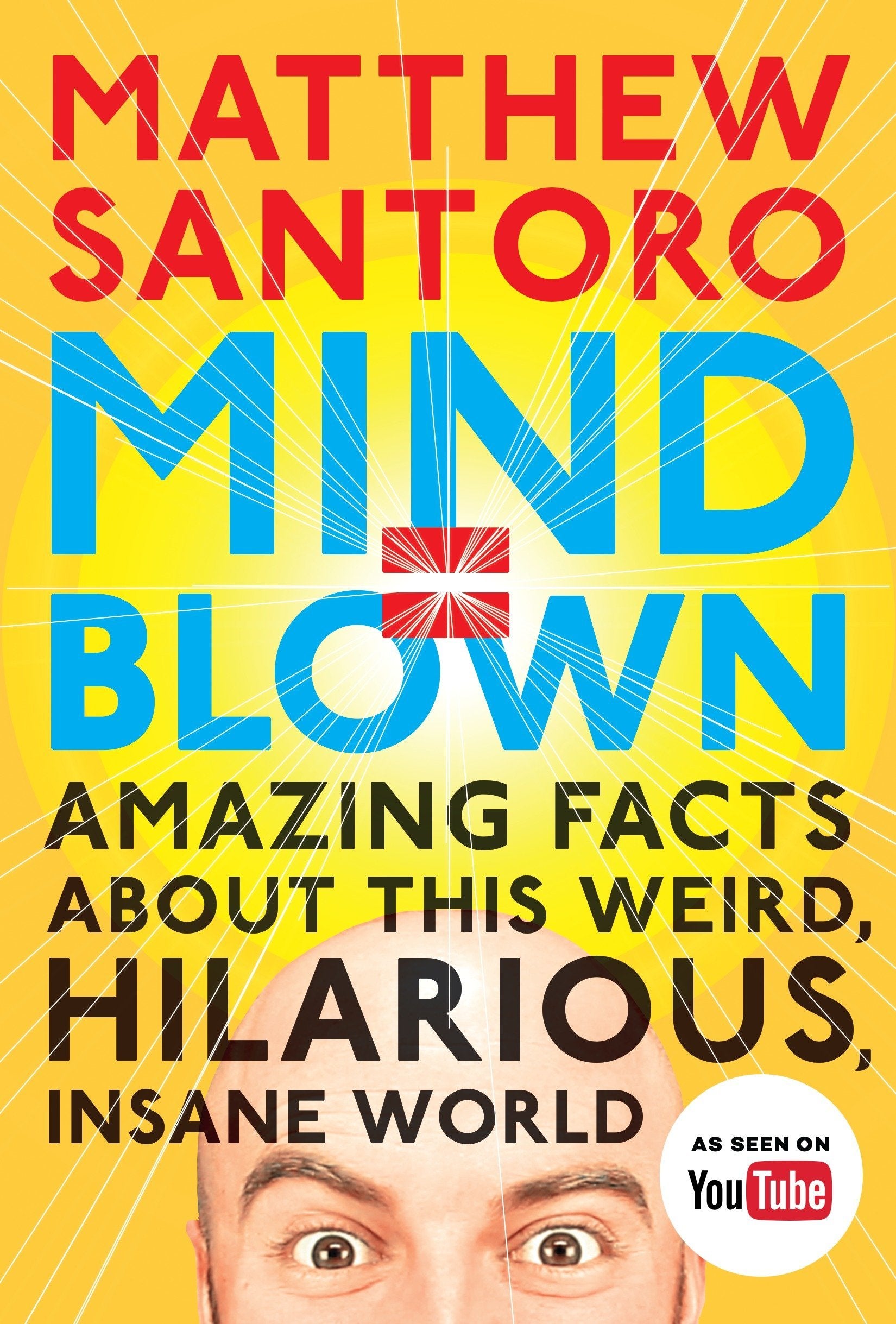 Mind Blown - Amazing Facts About This Weird, Hilarious Insane World
