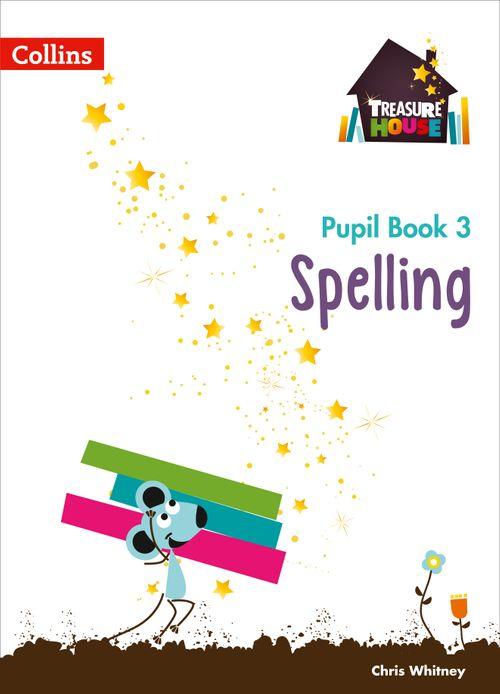 Treasure House - Spelling Year 3 Pupil Book