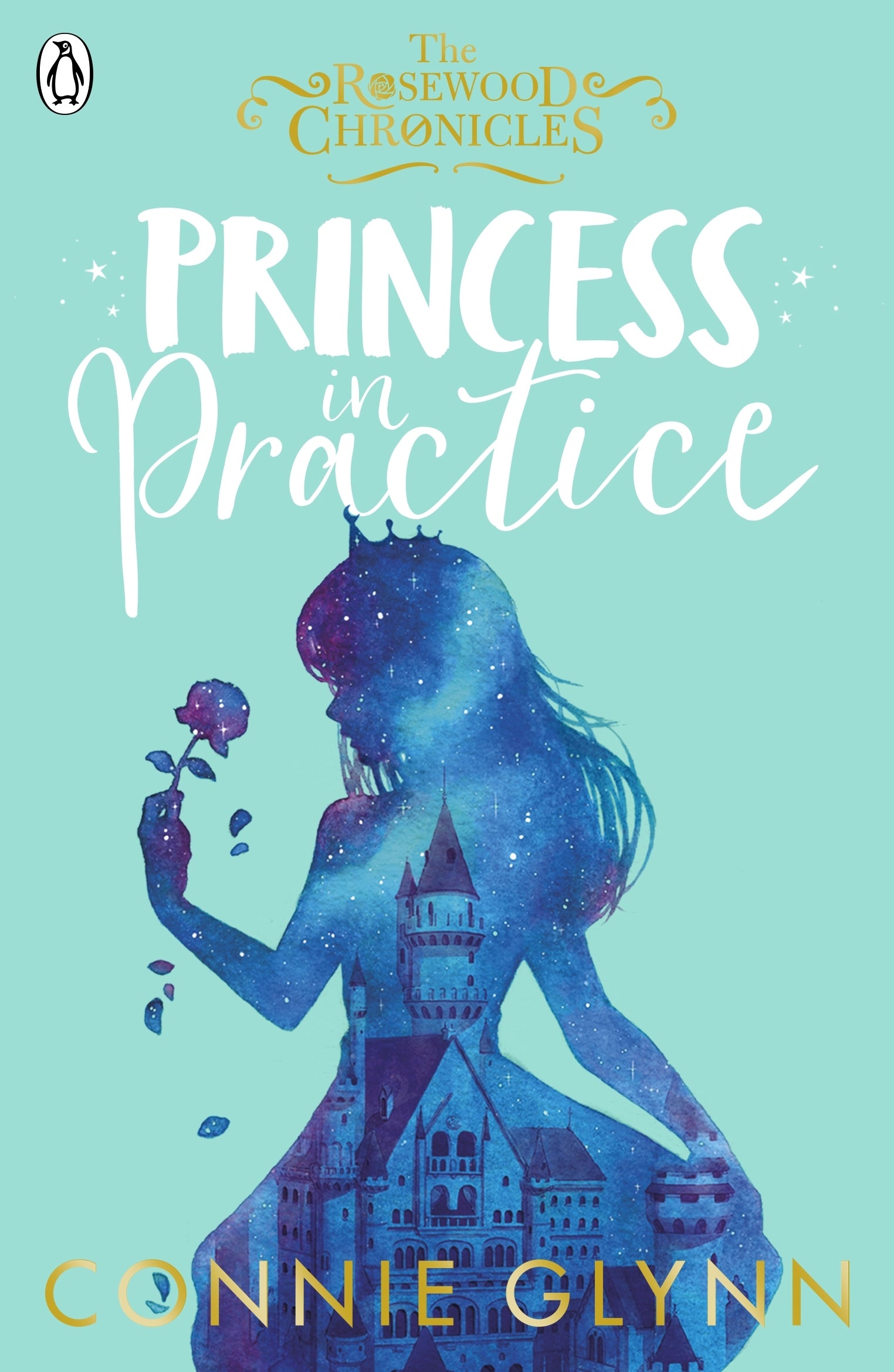 The Rosewood Chronicles#2: Princess in Practice By Connie Glynn