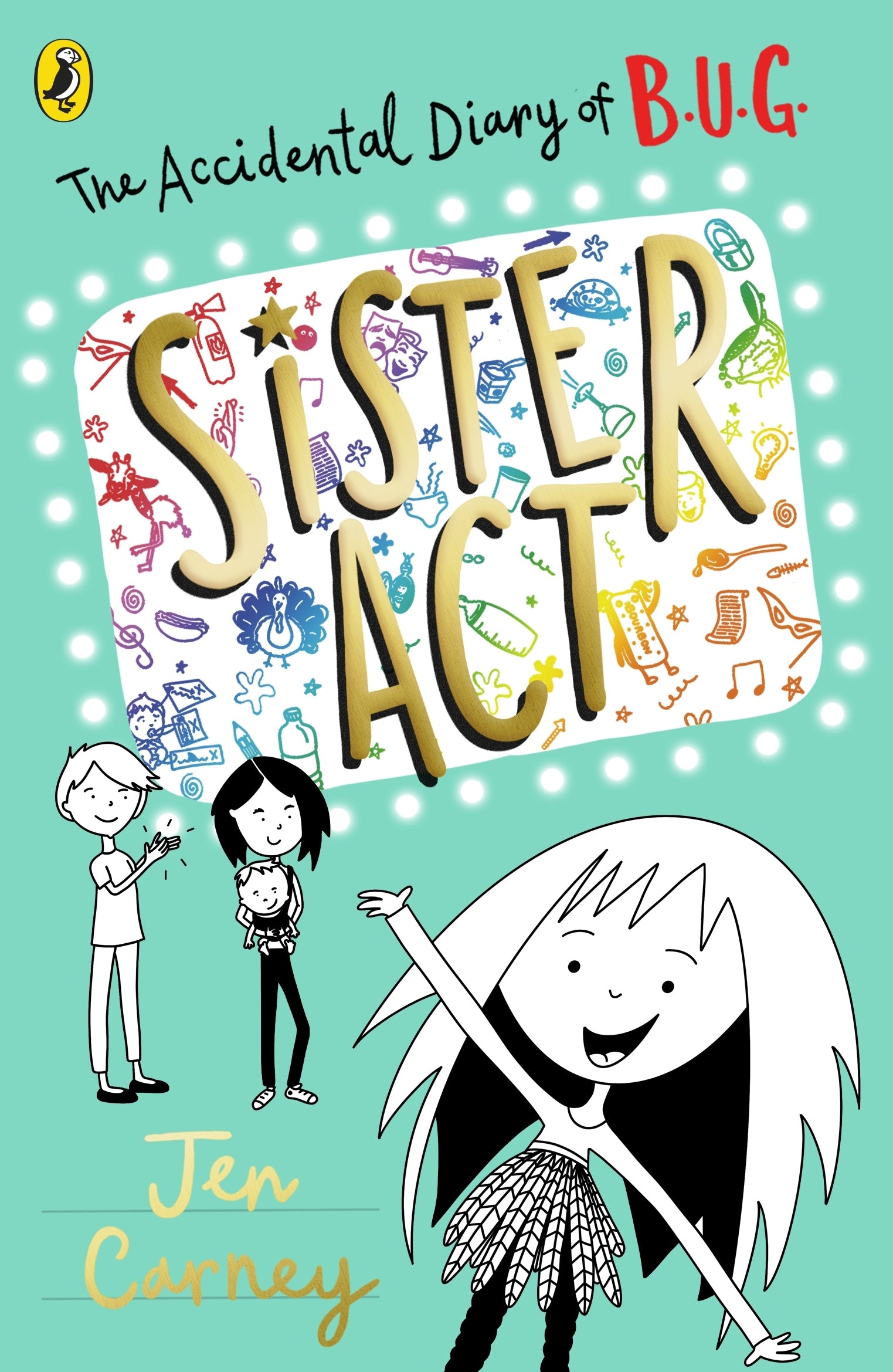 The Accidental Diary of B.U.G.: Sister Act By Jen Carney