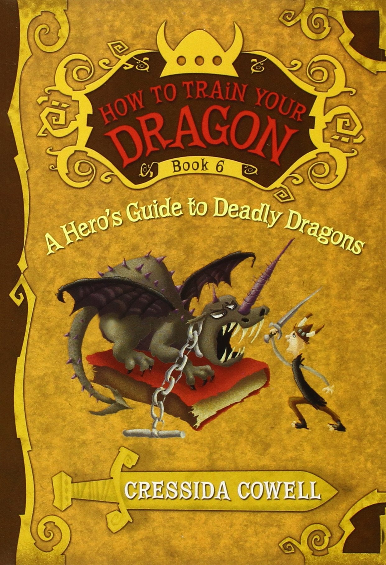 How to Train Your Dragon Book 6: A Hero's Guide to Deadly Dragons: 06 (How to Train Your Dragon (6))