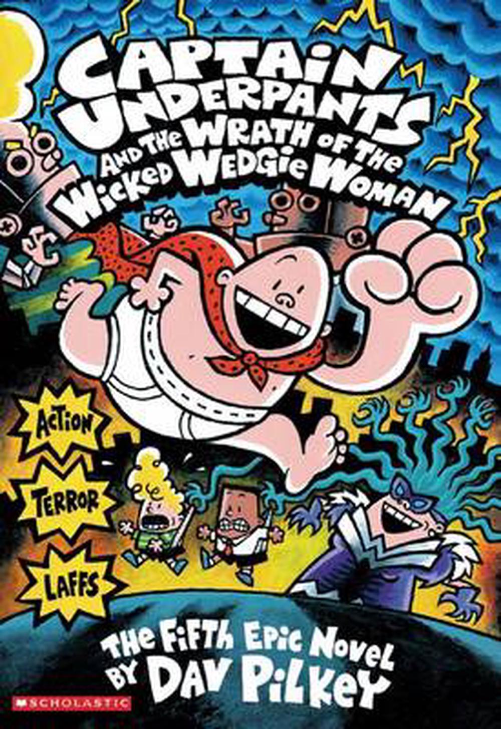 Captain Underpants: And the wrath of the wicked wedgie Woman.