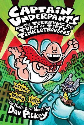 Captain Underpants and the Terrifying Return of Tippy Tinkletrousers (Captain Underpants #9)