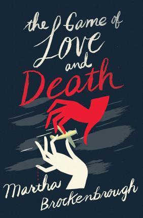 The Game Of Love And Death - Martha Brockenbrough