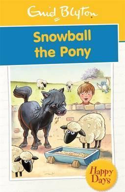 Enid Blyton - Happy Days Series - SNOWBALL THE PONY