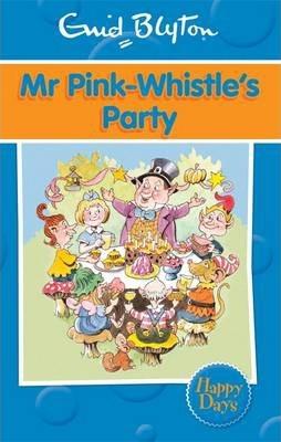 Enid Blyton - Happy Days Series - MR. PINK-WHISTLE'S PARTY